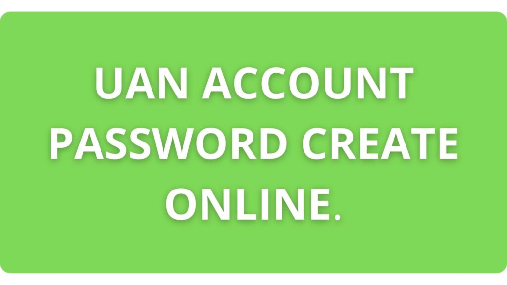 UAN PASSWORD CREATE