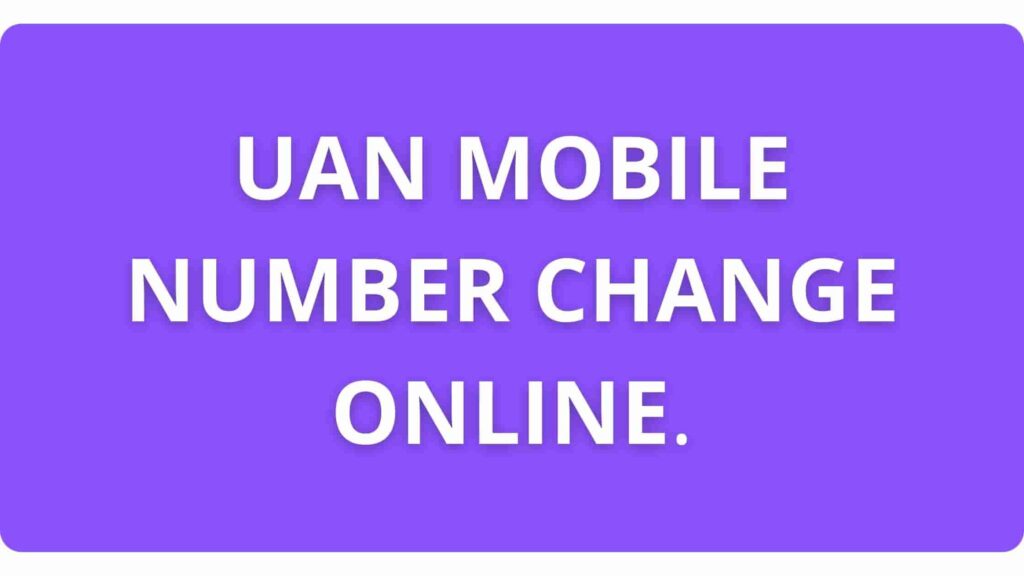 UAN MOBILE NUMBER CHANGE